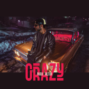 Listen to CRAZY (Explicit) song with lyrics from Parix Hilton