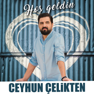 ดาวน์โหลดและฟังเพลง Hoş Geldin พร้อมเนื้อเพลงจาก Ceyhun Çelikten