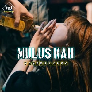 收聽Yansen Lampo的Mulus Kah歌詞歌曲