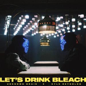 อัลบัม Let's Drink Bleach ศิลปิน Unknown Brain