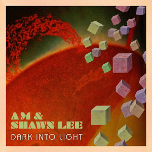 อัลบัม Dark Into Light ศิลปิน AM & Shawn Lee