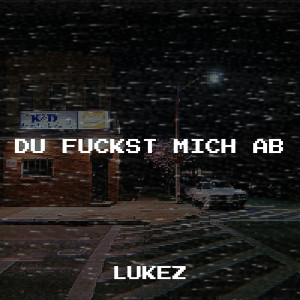 Listen to Du ****** Mich Ab (Explicit) song with lyrics from Lukez