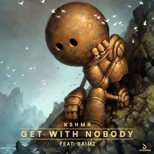 อัลบัม Get With Nobody (feat. Baimz) ศิลปิน KSHMR