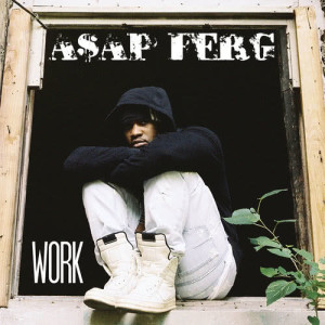 ดาวน์โหลดและฟังเพลง Work (Explicit) พร้อมเนื้อเพลงจาก A$AP Ferg