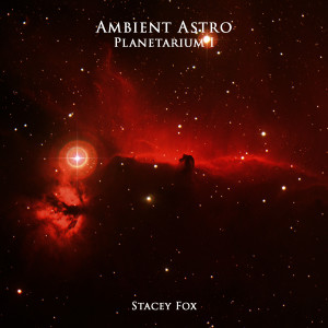 Stacey Fox的專輯Ambient Astro Planetarium I