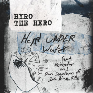 อัลบัม Head Under Water (feat. REDDSTAR and Dan Sugarman of Ice Nine Kills) (Explicit) ศิลปิน Hyro The Hero