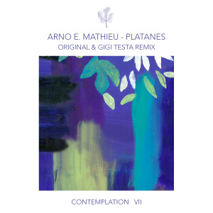 Contemplation VII - Platanes (incl. Gigi Testa Remix) dari Arno E. Mathieu