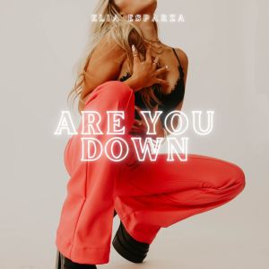 ดาวน์โหลดและฟังเพลง Are You Down พร้อมเนื้อเพลงจาก Elia Esparza