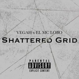 收聽Vegah的SHATTERED GRID (feat. EL MC LOBO) (Explicit)歌詞歌曲