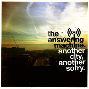 อัลบัม Another City, Another Sorry ศิลปิน The Answering Machine