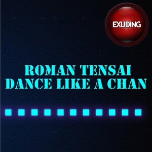 收听Roman Tensai的Dance Like a Chan歌词歌曲