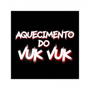 ดาวน์โหลดและฟังเพลง AQUECIMENTO DO VUK VUK พร้อมเนื้อเพลงจาก DJ Junior Balla