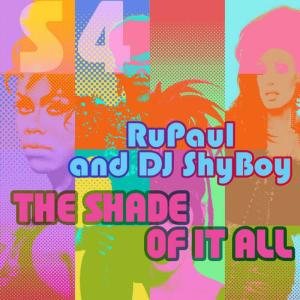 DJ ShyBoy的專輯The Shade of It All (feat. The Cast of RuPaul's Drag Race)