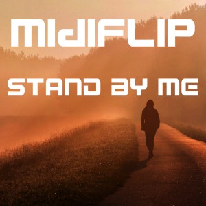 收聽Midiflip的Stand by Me (Dance Radio Mix)歌詞歌曲