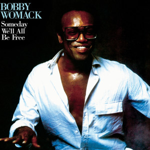 อัลบัม Someday We'll All Be Free ศิลปิน Bobby Womack