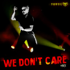 收聽Torul的We Don't Care (Single Version)歌詞歌曲