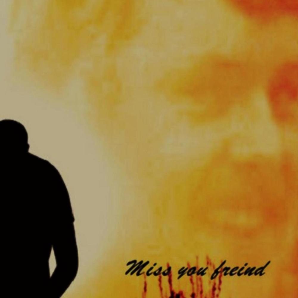 Miss you friend