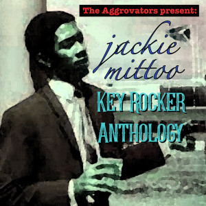 Jackie Mittoo的專輯Key Rocker Anthology