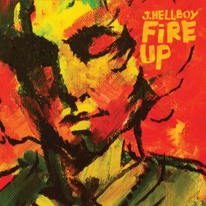 ดาวน์โหลดและฟังเพลง Fire Up พร้อมเนื้อเพลงจาก J.Hellboy