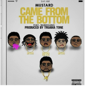 DJ Mustard的专辑Came from the Bottom (feat. Bandgang) (Explicit)