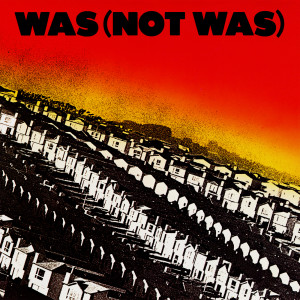 Was (Not Was)的專輯Was (Not Was) (Expanded Edition)