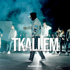 Listen to Tkallem song with lyrics from Tchiggy