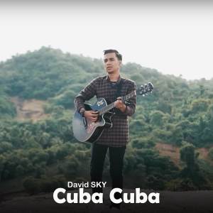 ดาวน์โหลดและฟังเพลง Cuba Cuba พร้อมเนื้อเพลงจาก David Sky