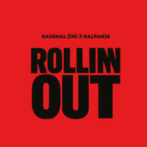 收聽Kaushal (IN)的Rollin Out歌詞歌曲