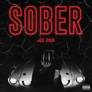 ดาวน์โหลดและฟังเพลง Sober (Explicit) พร้อมเนื้อเพลงจาก Jez Dior