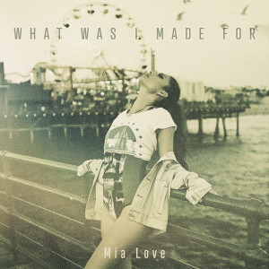 Dengarkan What Was I Made For lagu dari Mia Love dengan lirik