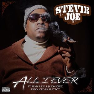 Album All I Ever (feat. Remy R.E.D & Jason Cruz) (Explicit) from Stevie Joe