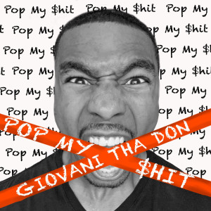 收聽Giovani Tha Don的Pop My $Hit (Explicit)歌詞歌曲
