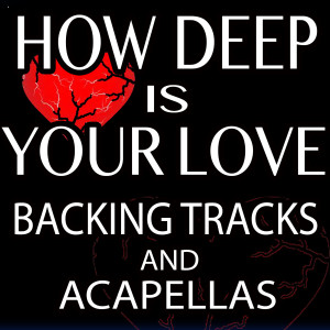 Listen to How Deep Is Your Love (Acapella Stem) song with lyrics from Big Wall Productions