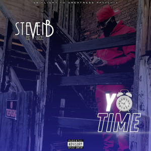 Listen to Yo Time (Explicit) song with lyrics from Steven B The Great