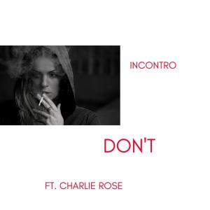 Listen to Don't (feat. Charlie Rose) (Explicit) song with lyrics from Incontro