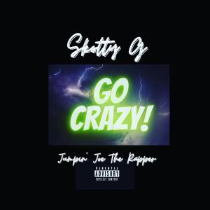 Skotty G的专辑Go Crazy! (feat. Jumpin' Joe The Rapper) (Explicit)