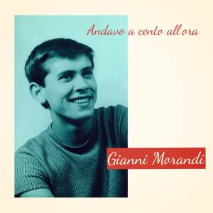 Album Andavo a cento all'ora oleh Gianni Morandi