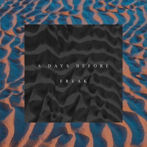 Listen to Freak song with lyrics from 6 Days Before