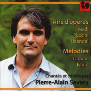 อัลบัม Verdi, Puccini & Handel: Airs d'opéras - Duparc & Fauré: Mélodies ศิลปิน Pierre-Alain Savary