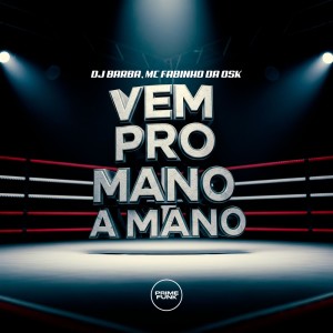 收聽DJ Barba的Vem Pro Mano A Mano (Explicit)歌詞歌曲