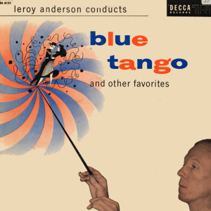 Album Blue Tango (His Original First Version) from Leroy Anderson