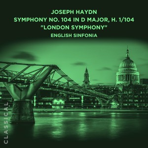 收聽English Sinfonia的Symphony No. 104 in D Major, H. 1/104 "London Symphony": III. Minuet. Allegro - Trio歌詞歌曲