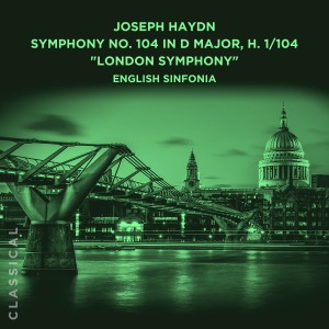 English Sinfonia的專輯Joseph Haydn: Symphony No. 104 in D Major, H. 1/104 "London Symphony"