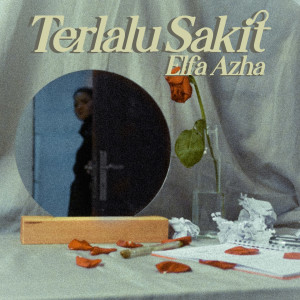 Terlalu sakit dari Elfa Azha