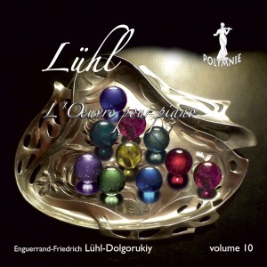 Enguerrand-Friedrich Lühl-Dolgorukiy的專輯E-F. Lühl-Dolgorukiy: L'œuvre pour piano - Vol. 10