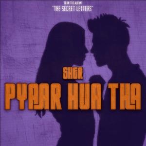 Sher的專輯PYAAR HUA THA ("THE SECRET LETTERS") (Explicit)