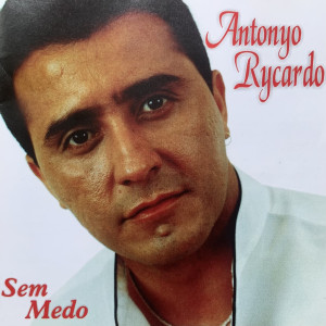 收聽Antonyo Rycardo的Sem Medo歌詞歌曲
