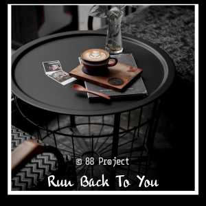 Listen to Run Back To You (Remix) song with lyrics from 88 Project