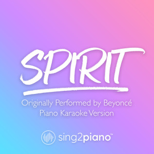 ดาวน์โหลดและฟังเพลง Spirit (Originally Performed by Beyoncé) (Piano Karaoke Version) (其他) พร้อมเนื้อเพลงจาก Sing2Piano