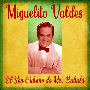 อัลบัม El Son Cubano de Mr. Babalú (Remastered) ศิลปิน Miguelito Valdés